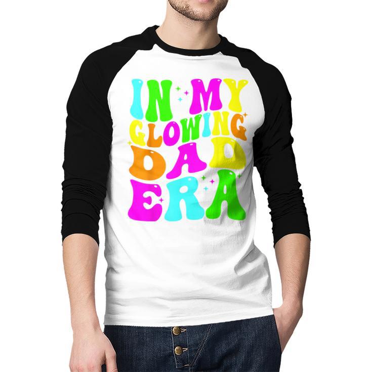 In My Glowing Dad Era Groovy Colorful Bright Men Baseball Raglan Shirt