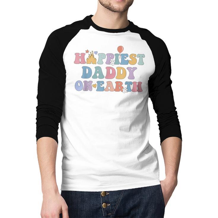 Happiest Daddy On Earth Father's Day Matching Family Trip Men Baseball Raglan Shirt