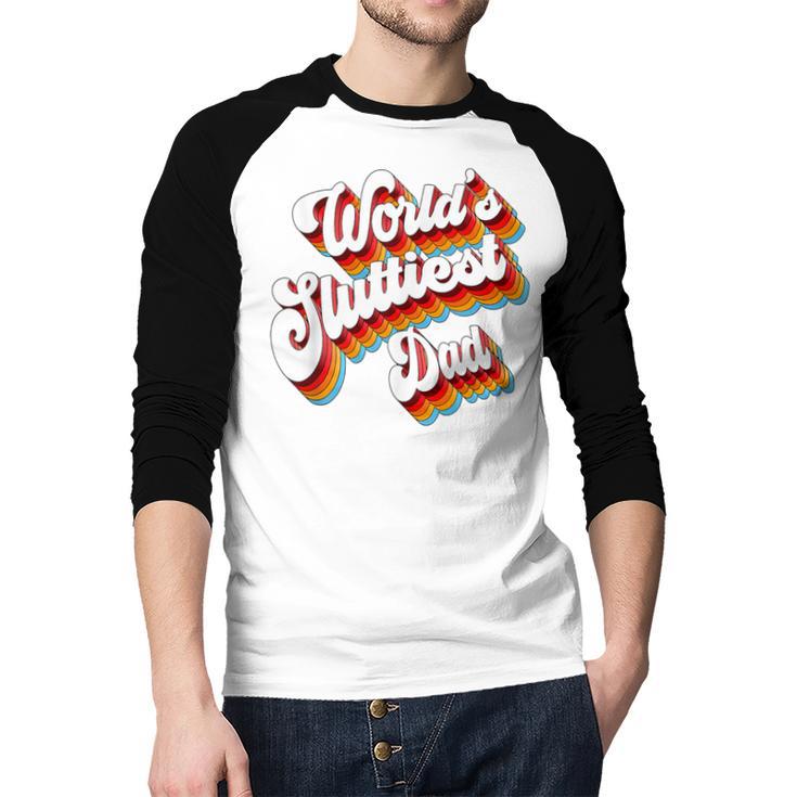 Humor Sarcastic Father's Day Adult Jokes World's Sluttiest Dad Small Men Baseball Raglan Shirt Humor Sarcastic Father's Day Adult Jokes World's Sluttiest Dad Small Men Baseball Raglan Shirt