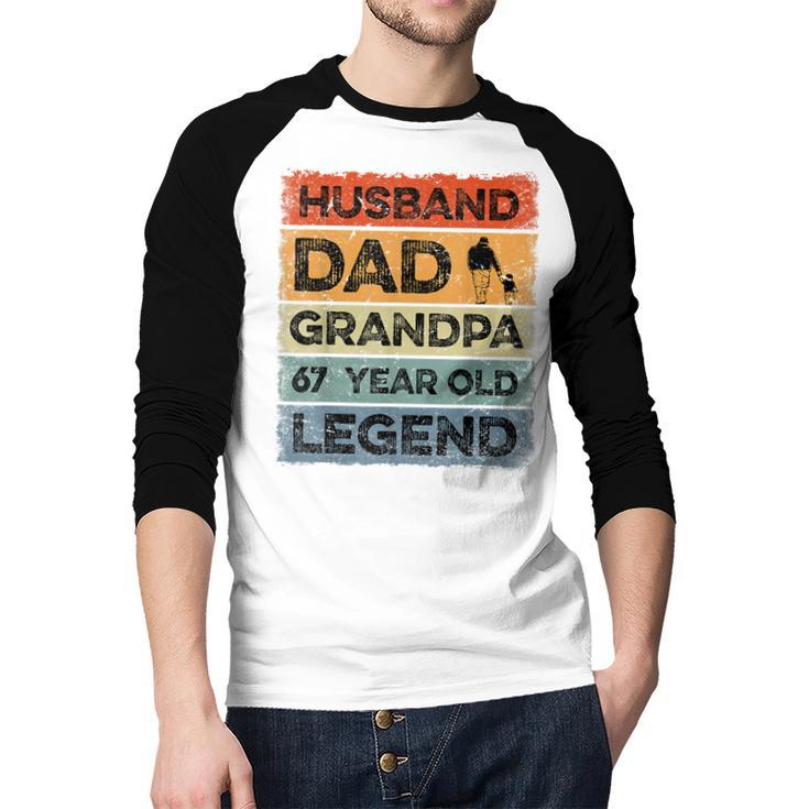 Husband Dad Grandpa 67 Year Old Legend 67th Birthday Vintage Men Baseball Raglan Shirt