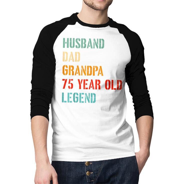 Husband Dad Grandpa 75 Year Old Legend 75th Birthday Men Baseball Raglan Shirt