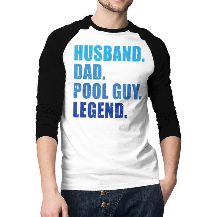 Husband Dad Pool Guy Legend Men Men Baseball Raglan Shirt Husband Dad Pool Guy Legend Men Men Baseball Raglan Shirt