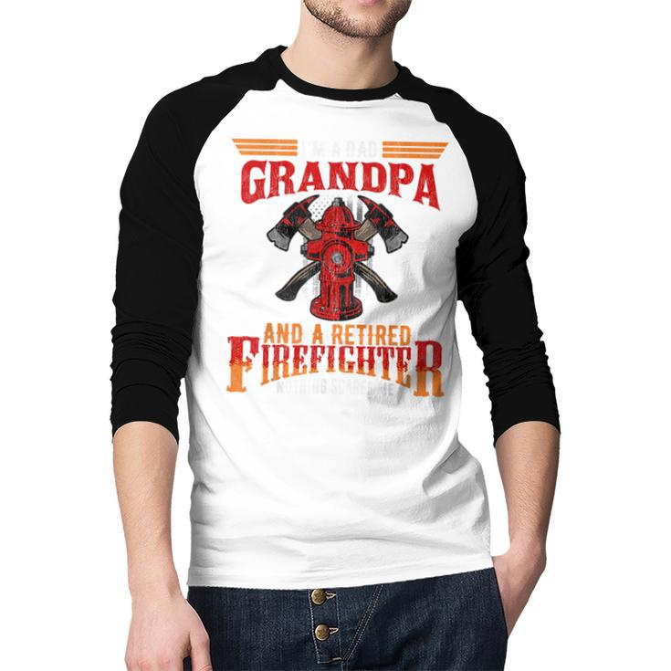 I'm Dad Grandpa Retired Firefighter Nothing Scares Me Men Baseball Raglan Shirt