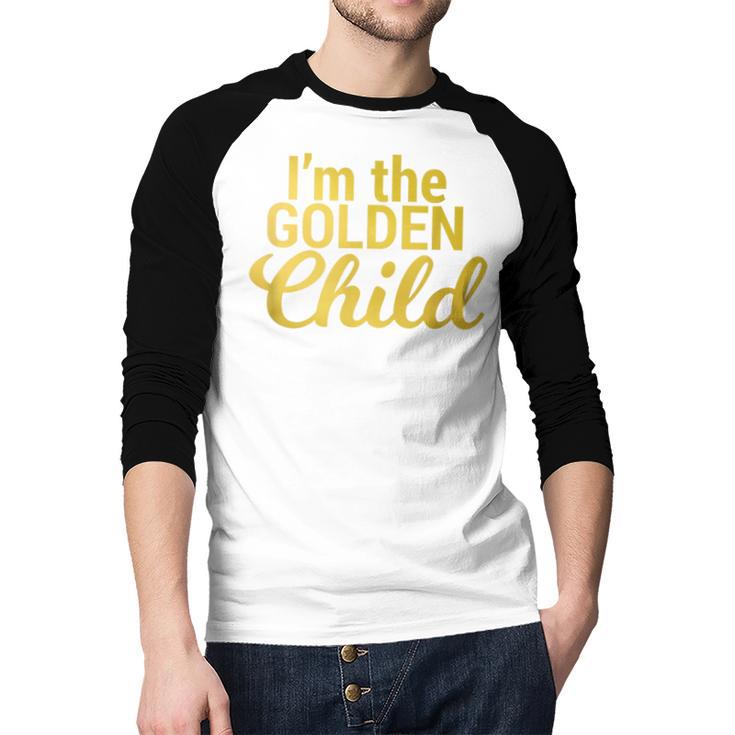 I'm The Golden Child For MomDad's Favorite Child T-Shirt Men Baseball Raglan Shirt I'm The Golden Child For MomDad's Favorite Child T-Shirt Men Baseball Raglan Shirt