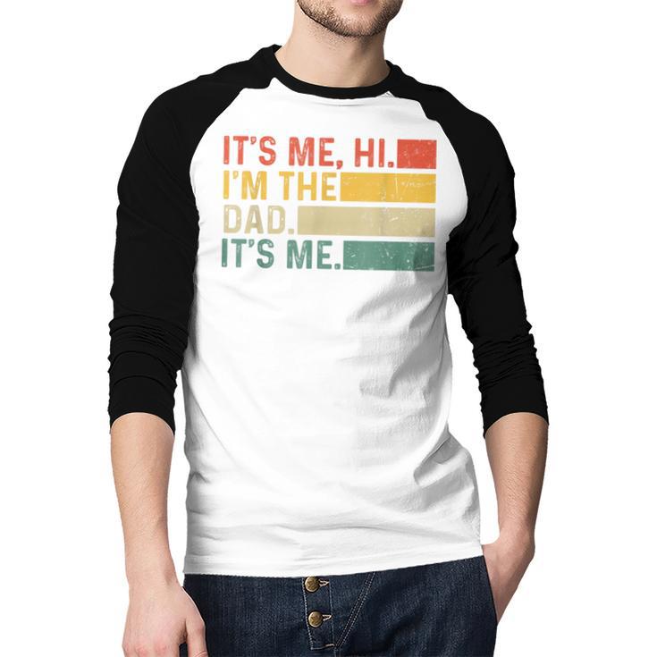 It's Me Hi I'm The Dad It's Me Dad Father's Day Retro Men Baseball Raglan Shirt