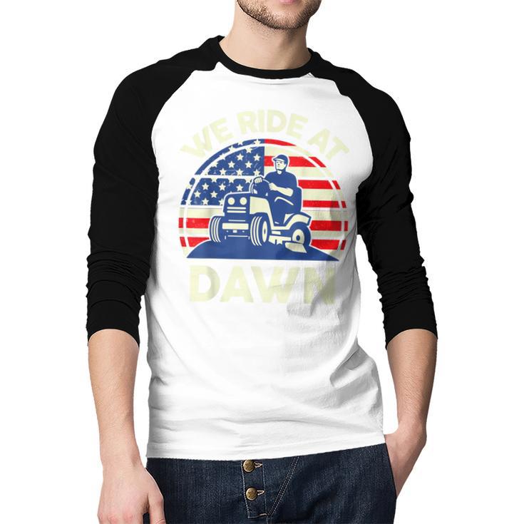 Lawn Mowing We Ride At Dawn Father Day Care Mower Dad Men Baseball Raglan Shirt Lawn Mowing We Ride At Dawn Father Day Care Mower Dad Men Baseball Raglan Shirt