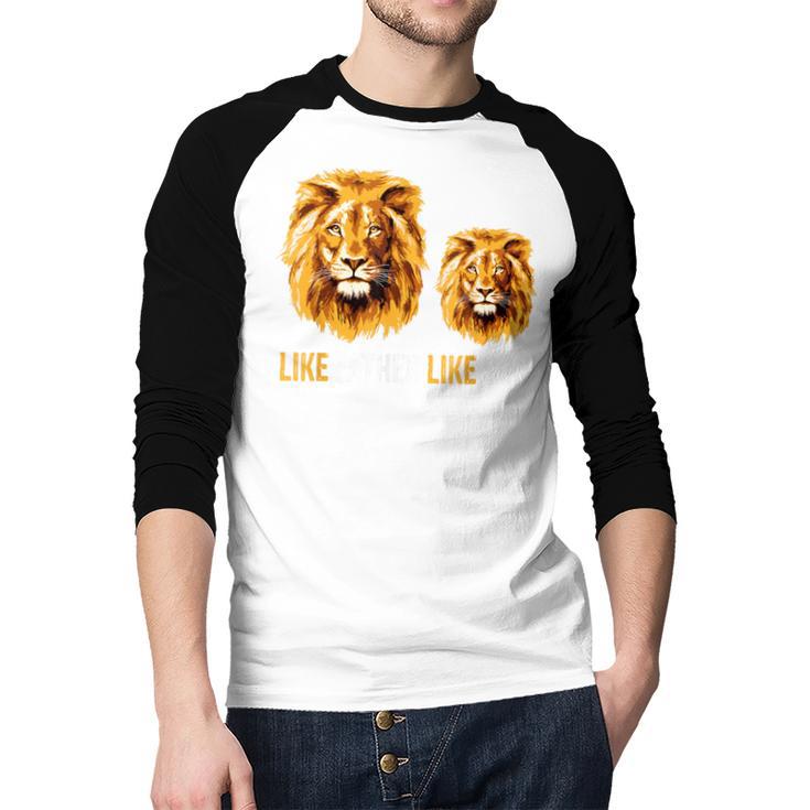 Lion Dad Like Father Like Son Lions Lovers Fathers Day Men Baseball Raglan Shirt