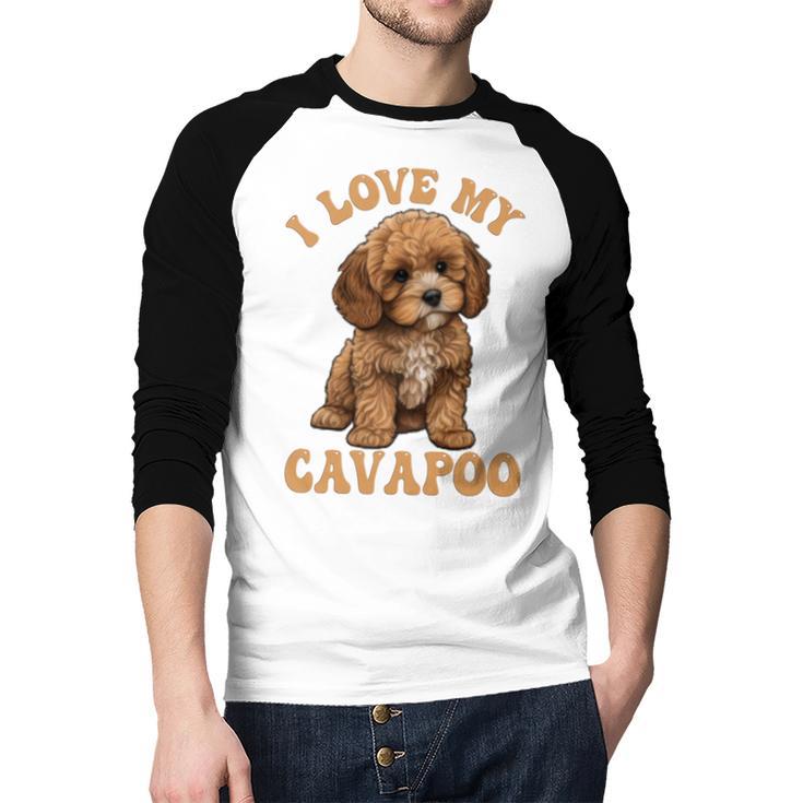 I Love My Cavapoo For Mom Dad Kids Men Baseball Raglan Shirt
