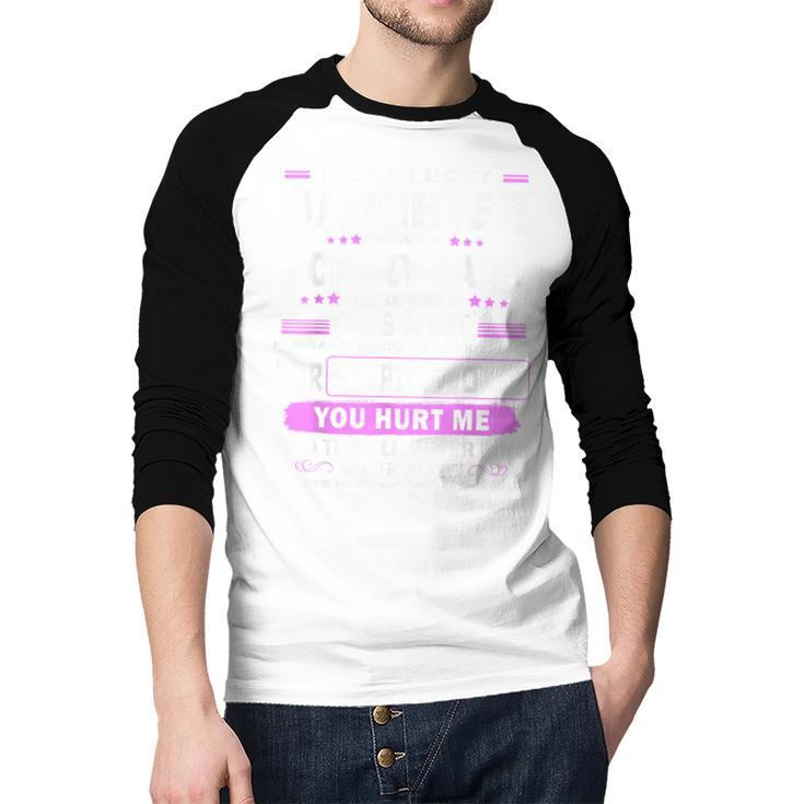 I Am A Lucky Daughter I Have A Crazy Dad Men Baseball Raglan Shirt