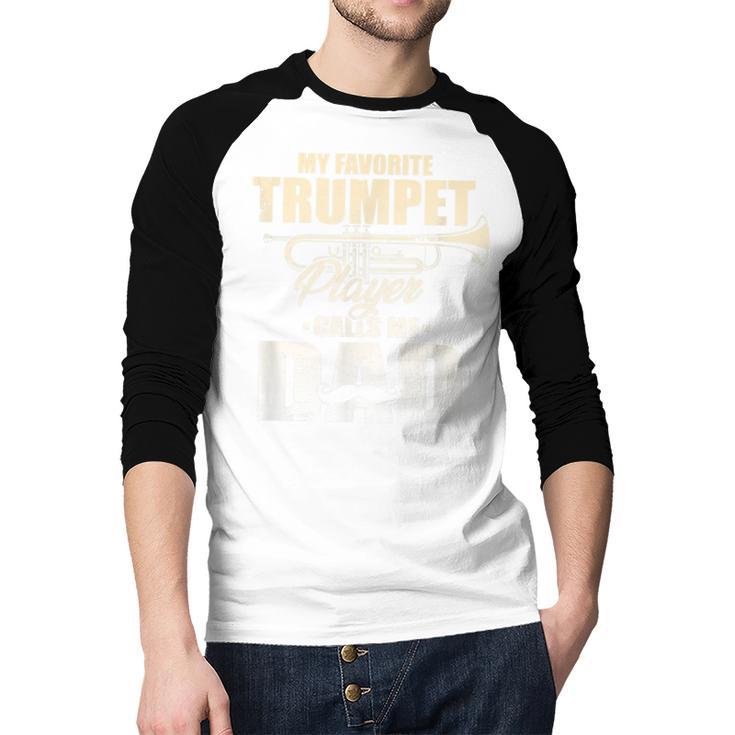 Marching Band Dad My Favorite Trumpet Player Calls Me Dad Men Baseball Raglan Shirt