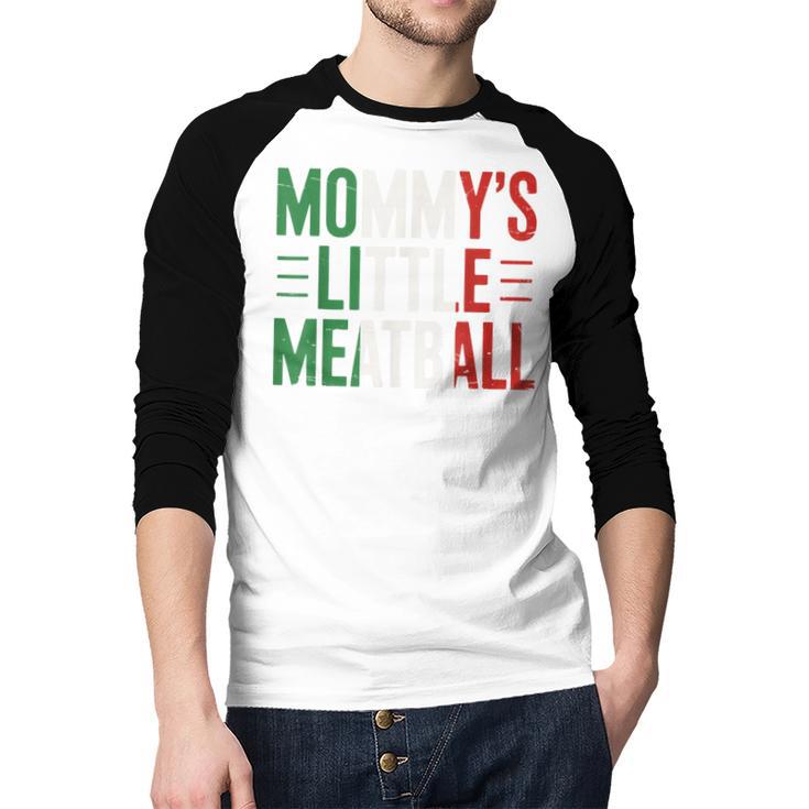 Mommy's Little Meatball Italian Quote Family Dad Mom Kids Men Baseball Raglan Shirt