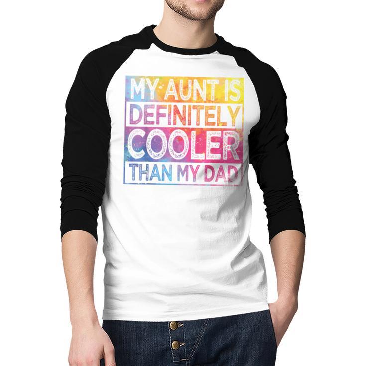 Nephew Niece My Aunt Is Cooler Than My Dad Men Baseball Raglan Shirt