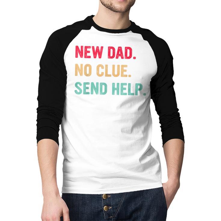 New Dad No Clue Send Help Vintage Men Baseball Raglan Shirt