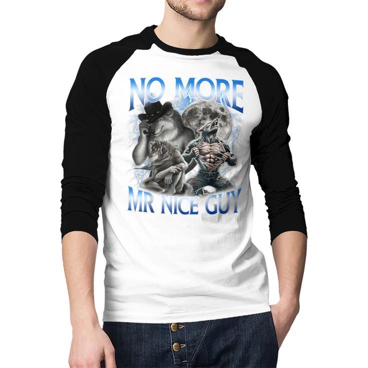No More Mr Nice Guy Alpha Wolf Meme Dad Papa Men Men Baseball Raglan Shirt