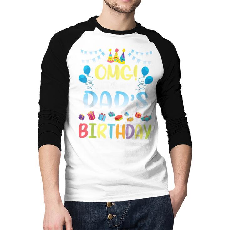 OMG It's My Dad's Birthday Happy To Me You Father Daddy Men Baseball Raglan Shirt