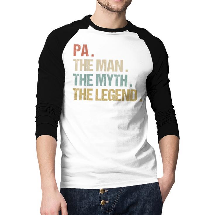 Pa The Man Myth Legend Shirt Father Dad Men Baseball Raglan Shirt