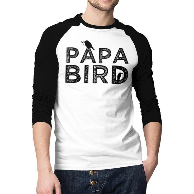 Papa Bird Father Day Dad Birds Quote Saying Men Baseball Raglan Shirt Papa Bird Father Day Dad Birds Quote Saying Men Baseball Raglan Shirt