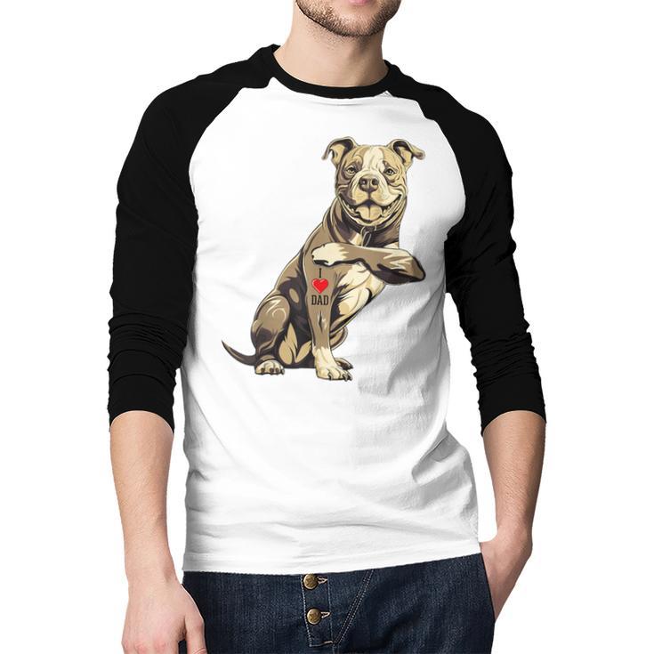Pitbull I Love Dad Pit Bull Terrier Pettie Dog Owner Father Men Baseball Raglan Shirt