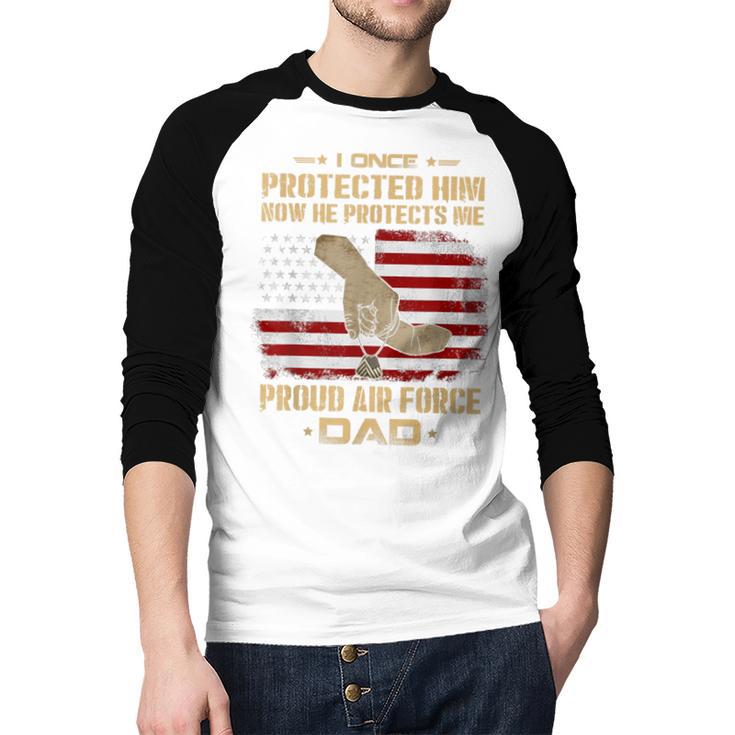 Now He Protects Me USAF Dad Proud Air Force Dad T-Shirt Men Baseball Raglan Shirt