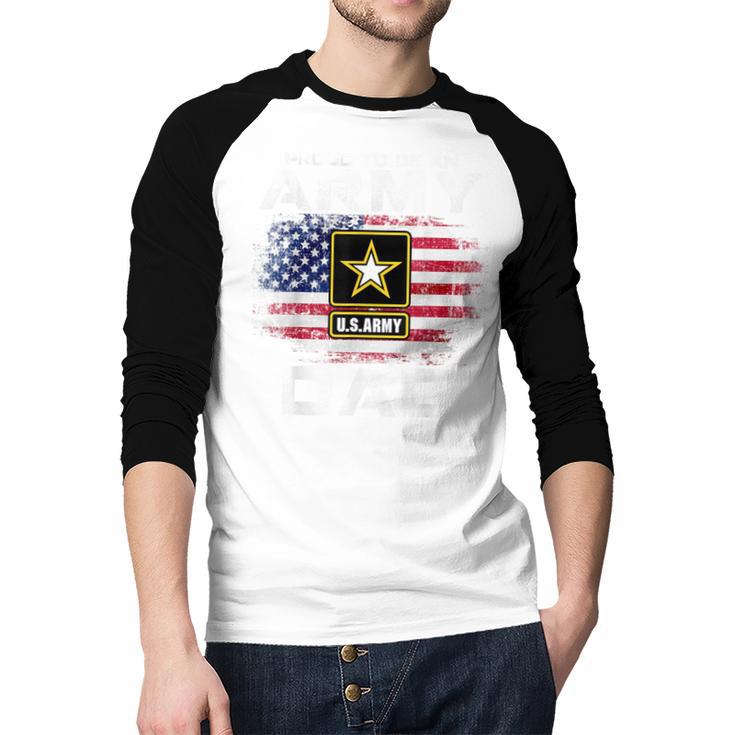 Proud To Be An Army Dad With American Flag Veteran Men Baseball Raglan Shirt Proud To Be An Army Dad With American Flag Veteran Men Baseball Raglan Shirt