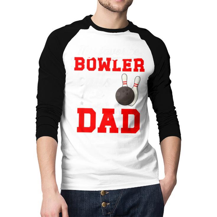 Proud Bowling Dad Of A Bowler Dad Bowling Father Men Baseball Raglan Shirt