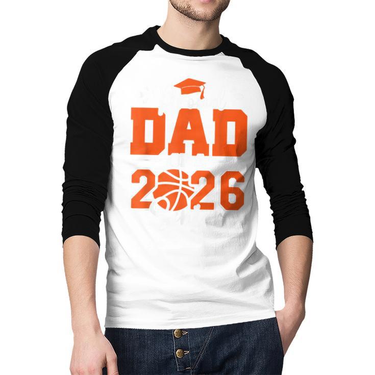 Proud Dad Of A 2026 Senior Basketball Graduation Family Men Baseball Raglan Shirt Proud Dad Of A 2026 Senior Basketball Graduation Family Men Baseball Raglan Shirt