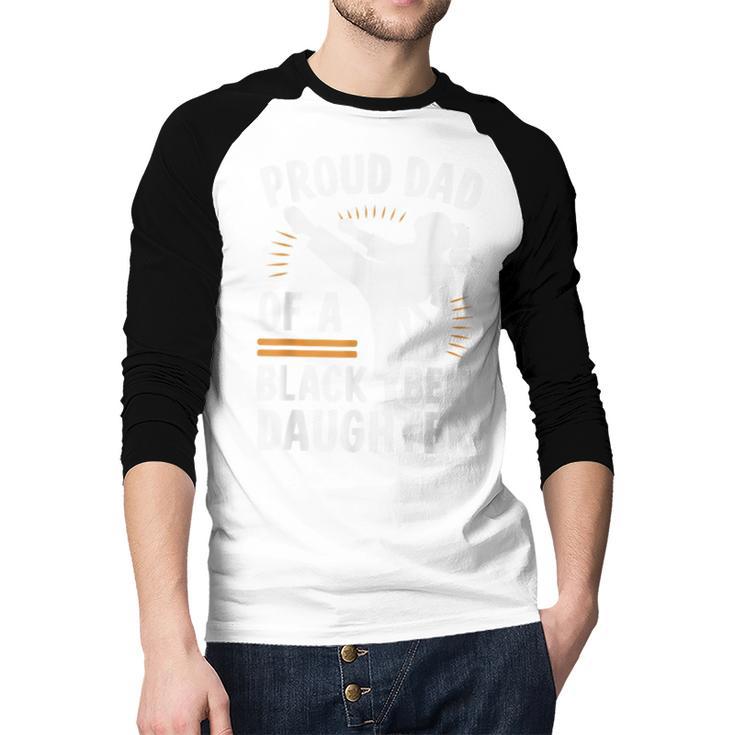 Proud Dad Of A Belt Daughter Men Baseball Raglan Shirt Proud Dad Of A Belt Daughter Men Baseball Raglan Shirt