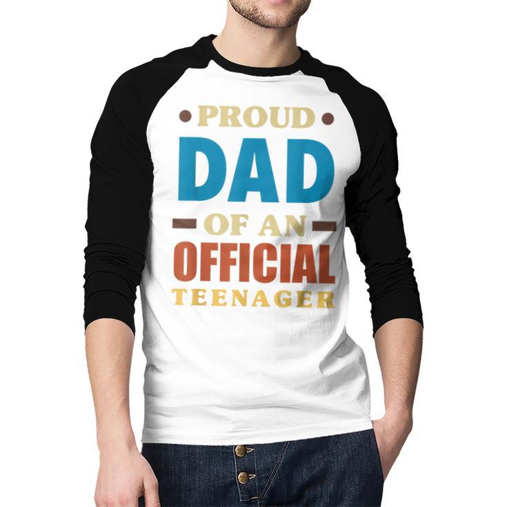 Proud Dad Of An Official Teenager 13th Birthday Family Men Baseball Raglan Shirt
