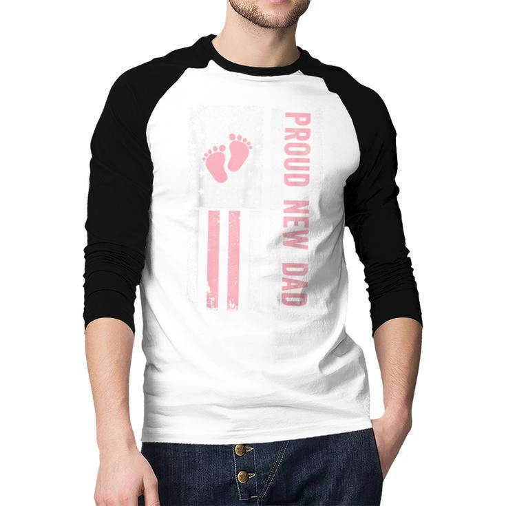 Proud New Dad New Girl Baby Fathers Day First Time Dad Men Baseball Raglan Shirt