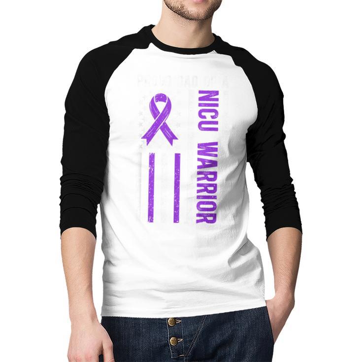Proud NICU Dad Of NICU Warrior Micro Preemie Baby Father Men Baseball Raglan Shirt