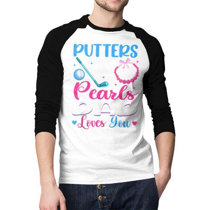Putters Or Pearls Dad Loves You Gender Reveal Family Men Baseball Raglan Shirt