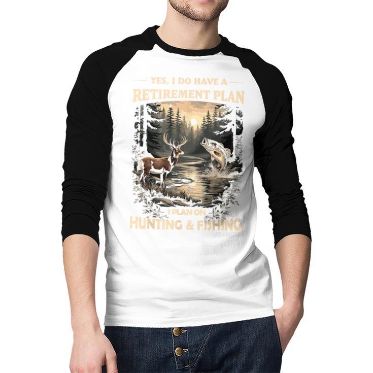 Retirement Plan On Hunting & Fishing Fisherman Hunter Dad Men Baseball Raglan Shirt