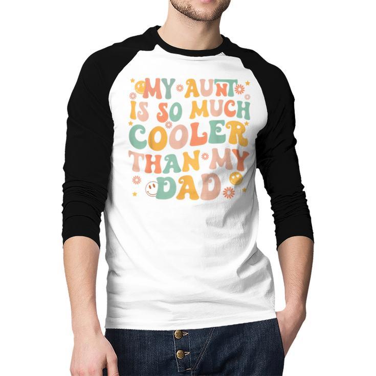 Retro Groovy My Aunt Is So Much Cooler Than My Dad Kid Niece Men Baseball Raglan Shirt