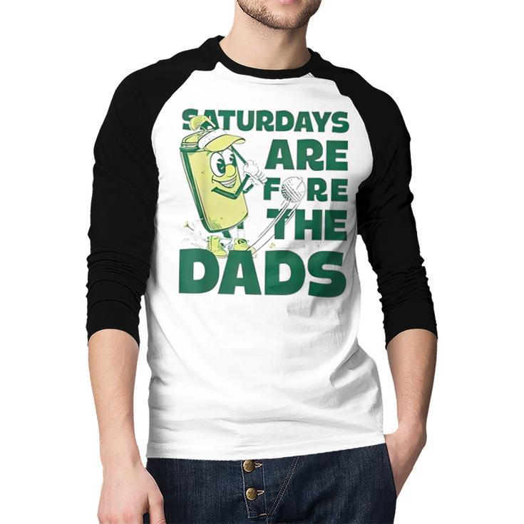 Saturdays Are Fore The Dads Golf Men Baseball Raglan Shirt