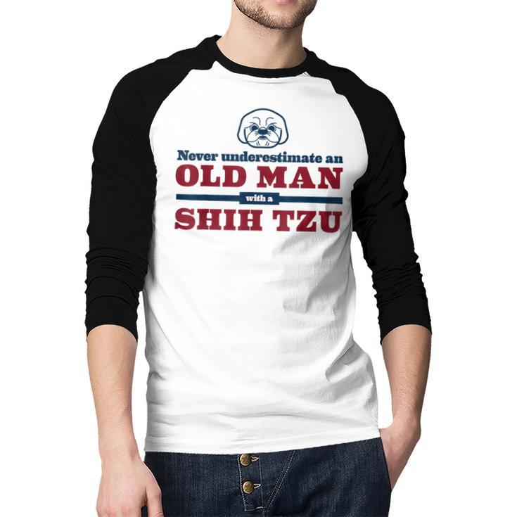 Shih Tzu Dad Shirt Never Underestimate An Old Man Gift Tee Men Baseball Raglan Shirt