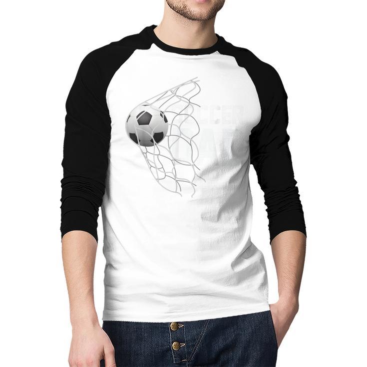 Soccer DAD Football Futbol Parents Goal Men Baseball Raglan Shirt