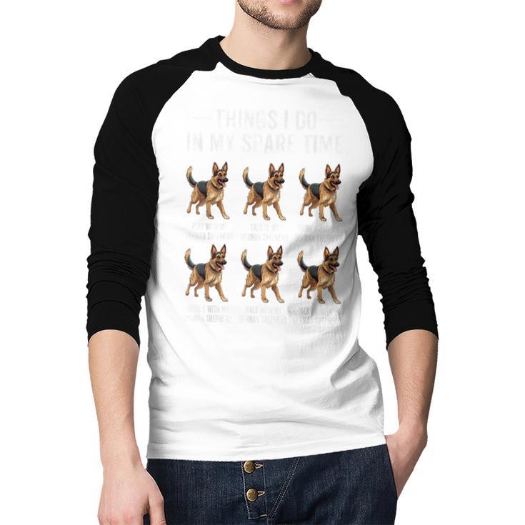 Things I Do In My Spare Time German Shepherd Dog Dad Mom Men Baseball Raglan Shirt