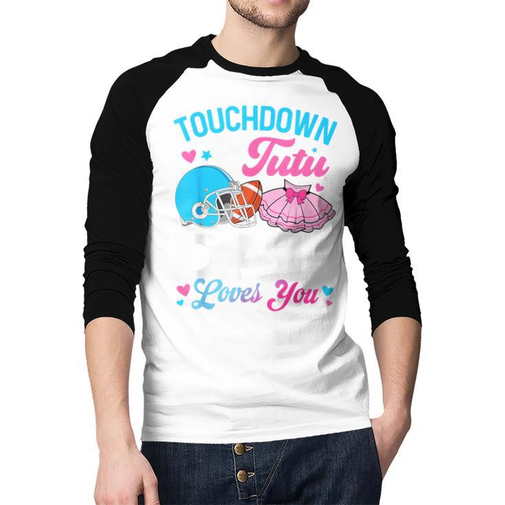 Touchdown Or Tutu Dad Loves You Gender Reveal Family Men Baseball Raglan Shirt