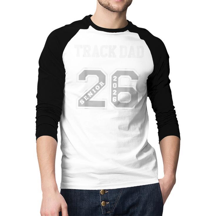 TRACK DAD 2026 SENIOR TRACK DAD SENIOR CLASS 26 Men Baseball Raglan Shirt TRACK DAD 2026 SENIOR TRACK DAD SENIOR CLASS 26 Men Baseball Raglan Shirt