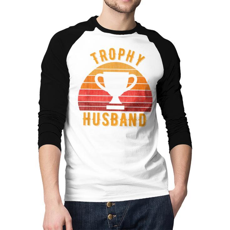 Trophy Husband For Cool Father Or Dad Men Baseball Raglan Shirt