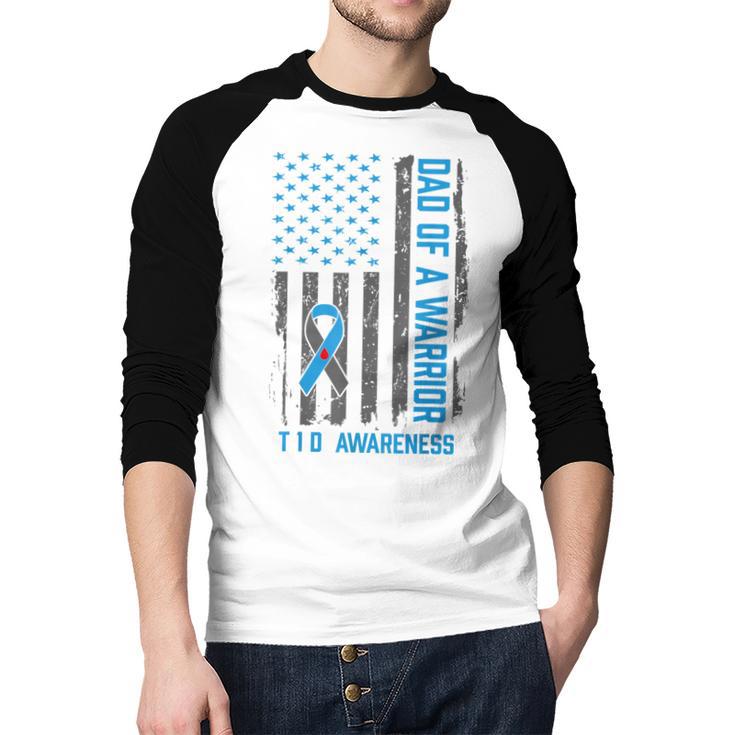Type 1 Diabetes Awareness T1D Dad Of Warrior Type 1 Diabetic Men Baseball Raglan Shirt