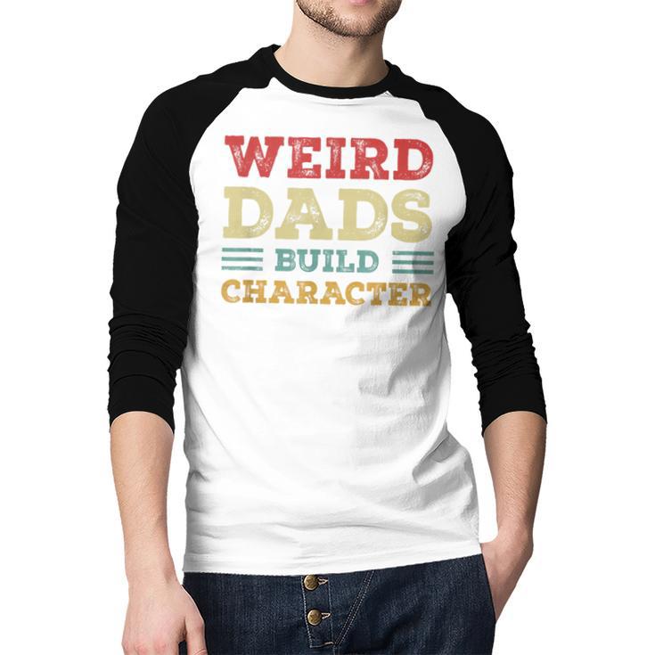 Weird Dads Build Character Vintage Men Baseball Raglan Shirt