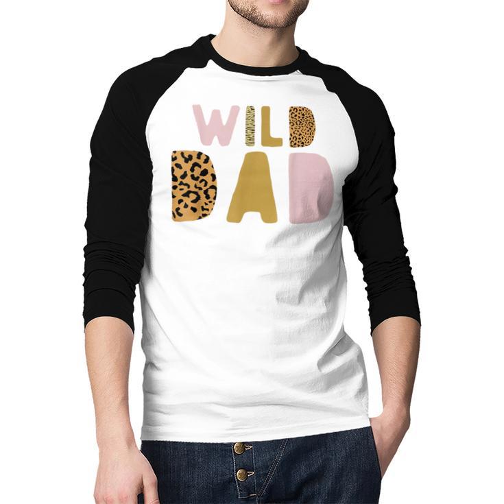 Wild Wild Dad Two Wild Birthday Outfit Zoo Birthday Animal Men Baseball Raglan Shirt