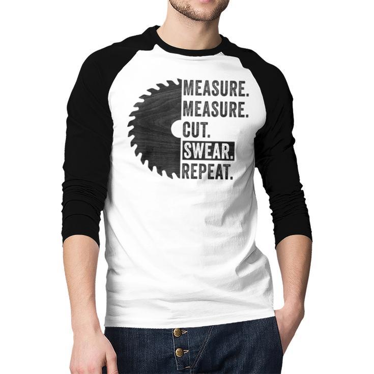 Woodworking Dad Measure Cut Swear Handyman Fathers Day Men Baseball Raglan Shirt