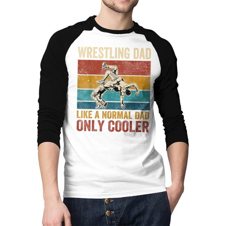 Wrestling Dad Like A Normal Dad Only Cooler Father's Day Men Baseball Raglan Shirt