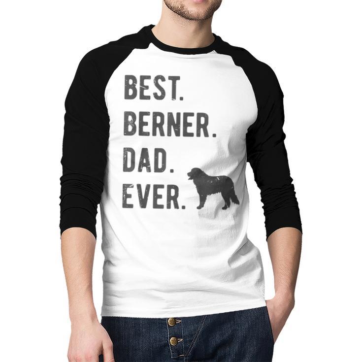 Best Berner Dad Ever Bernese Mountain Dog Lovers Dad Men Men Baseball Raglan Shirt
