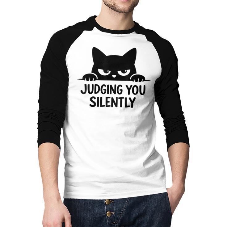Cat For Cat Lover Mom Dad Cat Judging You Silently Men Baseball Raglan Shirt