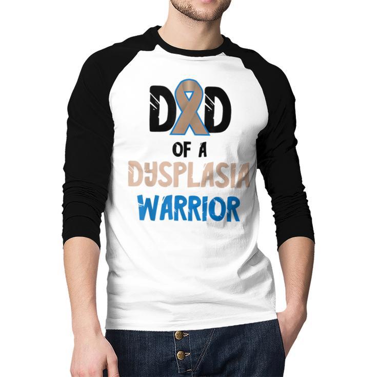 Dad Of A Hip Dysplasia Warrior Beige Blue Hip Dysplasia Men Baseball Raglan Shirt