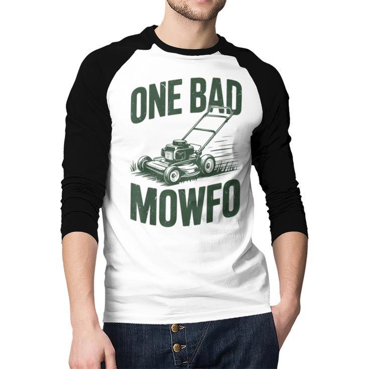 Dad Lawn Mowing One Bad Mowfo Mower  Dad Gardening Men Baseball Raglan Shirt