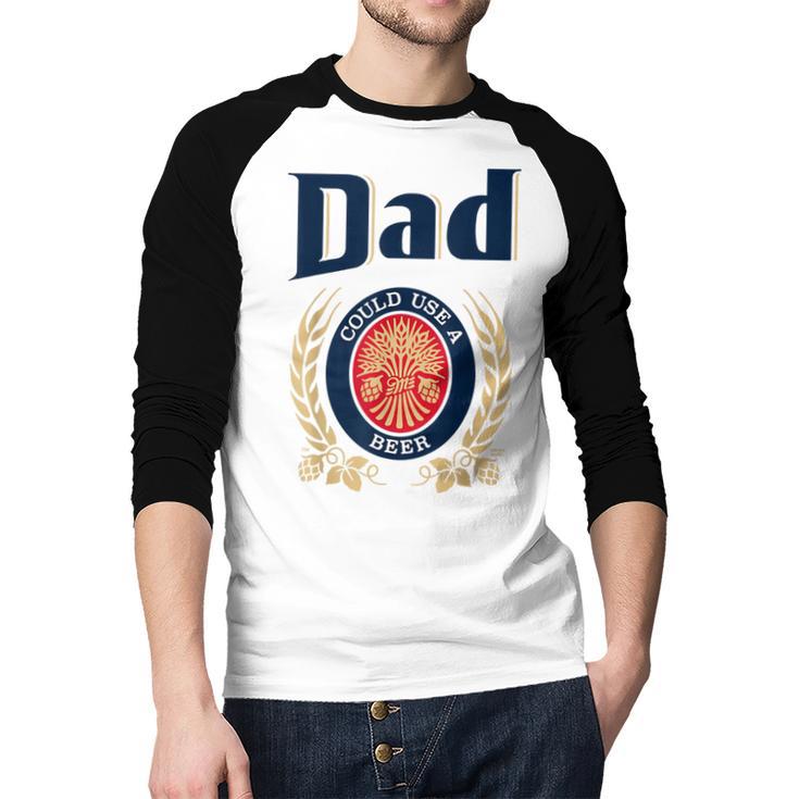 Dad Could Use A Beer Men Baseball Raglan Shirt